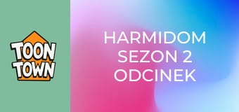 Harmidom Sezon 2 Odcinek 11