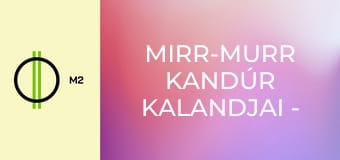 Mirr-murr kandúr kalandjai - A lakodalmi sósperec