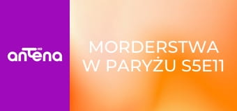 Morderstwa w Paryżu S5E11 - Już zawsze