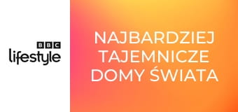 Najbardziej tajemnicze domy świata S1E5