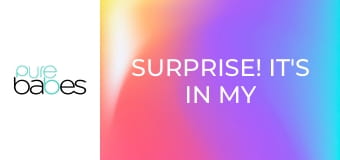 Surprise! It's In My Butt