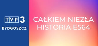 Całkiem niezła historia E564 - Listy z dalekiej krainy
