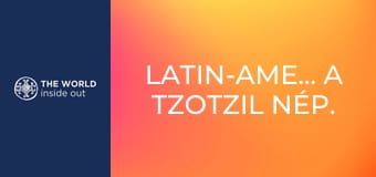 Latin-Amerika. A tzotzil nép. A tequila városa.