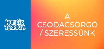 A csodacsörgő / Szeressünk minden élőlényt