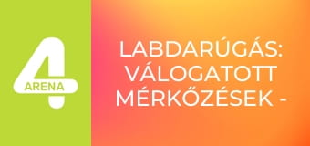 Labdarúgás: Válogatott mérkőzések - Csütörtök, összefoglaló