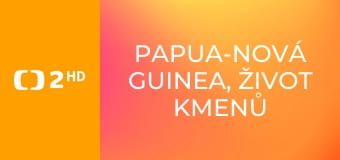 Papua-Nová Guinea, život kmenů E4 - Jižní oblast