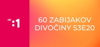 60 zabijakov divočiny S3E20 - Nevidené