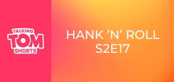 Hank ’n’ Roll S2E17