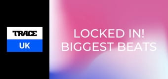 Locked In! Biggest Beats