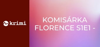 Komisárka Florence S1E1 - Zoskok anjela