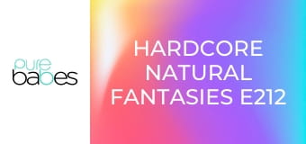 Hardcore Natural Fantasies E212