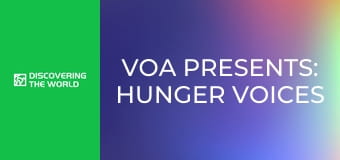 VOA Presents: Hunger Voices
