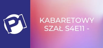 Kabaretowy szał S4E11 - Kabaret Zdolni i Skromni