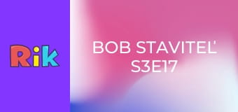 Bob staviteľ S3E17