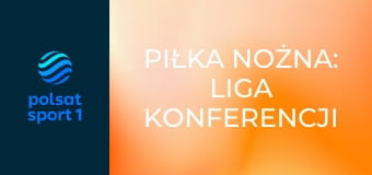 Piłka nożna: Liga Konferencji UEFA