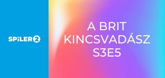 A brit kincsvadász S3E5