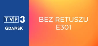 Bez retuszu E301