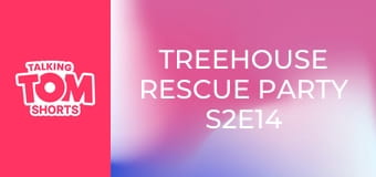 Treehouse Rescue Party S2E14 Treehouse Rescue Party S2E14