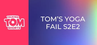 Tom’s Yoga Fail S2E2 Tom’s Yoga Fail S2E2