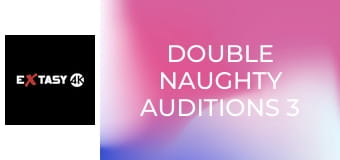 Double Naughty Auditions 3
