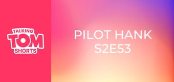 Pilot Hank S2E53