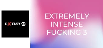 Extremely Intense Fucking 3