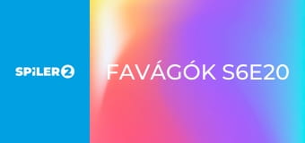 Favágók S6E20