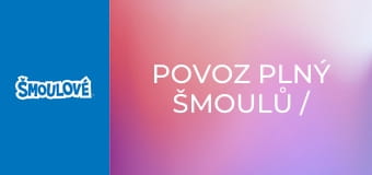 Povoz plný Šmoulů / Zastav se a přivoň k růžím