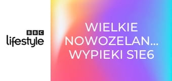 Wielkie nowozelandzkie wypieki S1E6