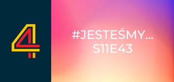 #JesteśmyDlaDzieci S11E43