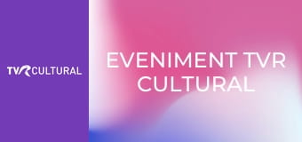 Eveniment TVR Cultural