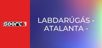 Labdarúgás - Atalanta - Bayern München