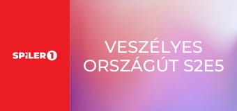 Veszélyes országút S2E5