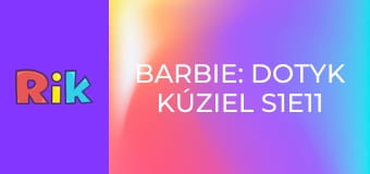 Barbie: Dotyk kúziel S1E11