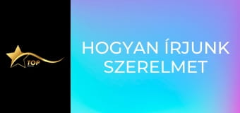 Hogyan írjunk szerelmet