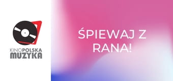 Śpiewaj z rana!