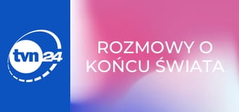 Rozmowy o końcu świata