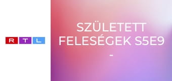 Született feleségek S5E9 - Hamu és vér