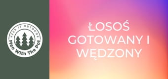 ŁOSOŚ gotowany i wędzony na ogniu ŁOSOŚ gotowany i wędzony na ogniu