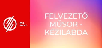 Felvezető műsor - Kézilabda