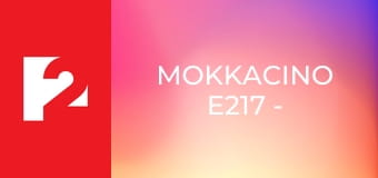 Mokkacino  E217 - Episode 217