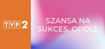 Szansa na sukces. Opole 2026 E3 - Natalia Przybysz