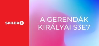 A gerendák királyai S3E7 - A fákhoz