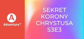 Sekret Korony Chrystusa S3E3