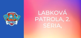 Labková patrola, 2. séria, 2. časť