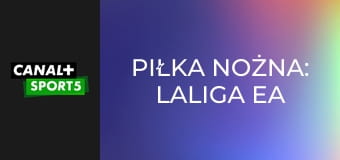 Piłka nożna: LaLiga EA Sports
