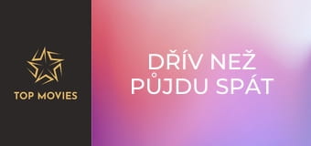 Dřív než půjdu spát