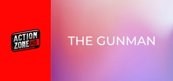 The Gunman. Pe viață și pe moarte