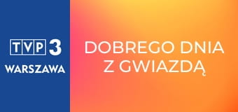Dobrego dnia z gwiazdą E13 - Olga Lipińska