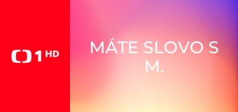 Máte slovo s M. Jílkovou